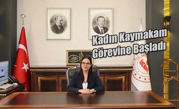 KADIN KAYMAKAM GÖREVE BAŞLADI