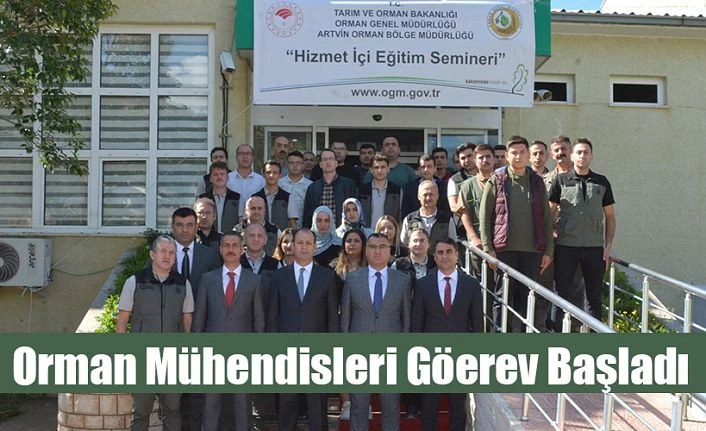ORMAN MÜHENDİSLERİ GÖREVE BAŞLADI