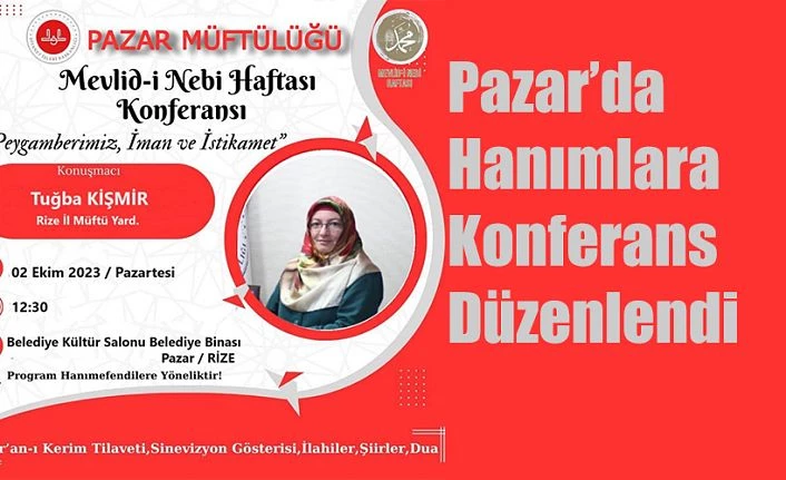 Pazar’da Konferans verilecek