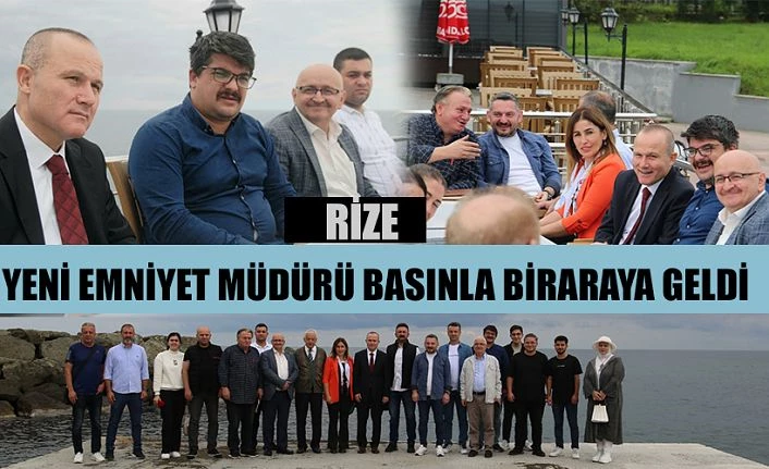 RİZENİN YENİ EMNİYET MÜDÜRÜ TÜRESİN RİZE BASINIYLA TANIŞTI