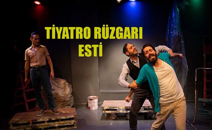 TİYATRO RUZGARI ESTİRİLECEK