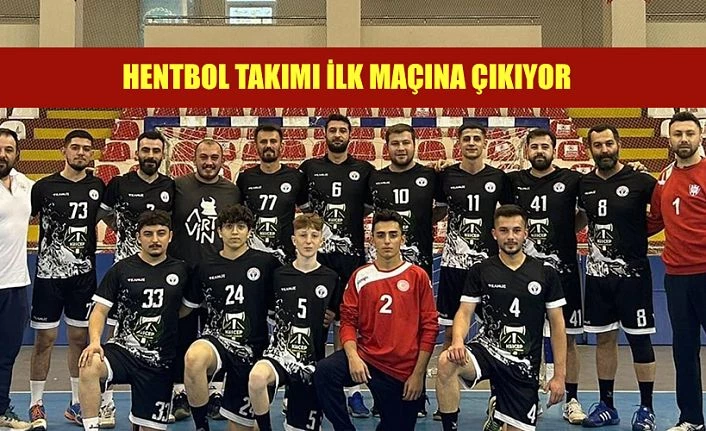 Hentbol Takımı 2. Ligde yarışıyor. İlk Karşılaşmasına Çıkıyor