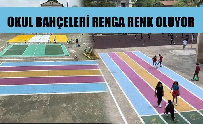 OKUL BAHÇELERİ RENGARENK OYUN BAHÇELERİ OLUYOR