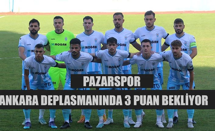 Pazarspor Ankara Deplasmanına gidiyor