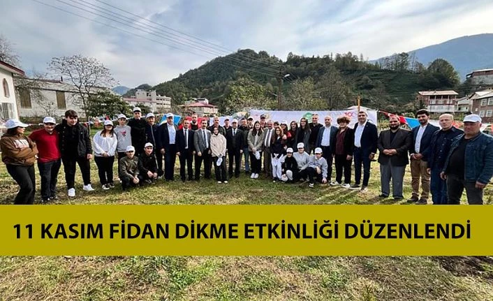 11 KASIM MİLLİ FİDAN DİKME GÜNÜ ETKİNLİĞİ DÜZENLENDİ