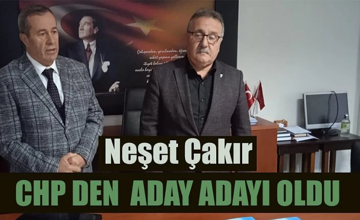 Beklenen gelişme Neşet Çakır Aday adayı olduğunu açıkladı