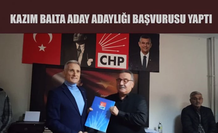 Kazım Balta aday adaylığı başvurusunu yaptı