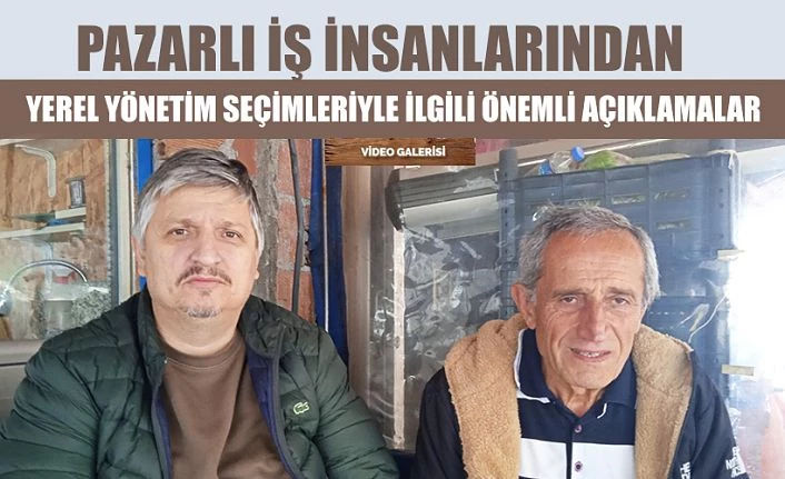 Yerel Seçimler yaklaşırken, Pazar için neler dediler