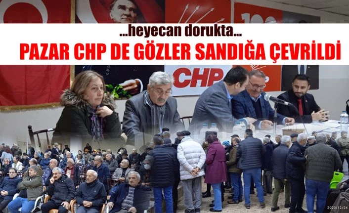 CHP Pazar’da heyecan dorukta