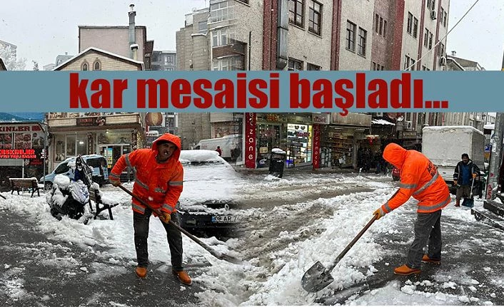 KAR MESAİSİ BAŞLADI