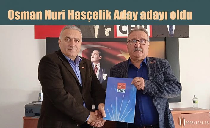 Osman Nuri Hasçelik aday adayı oldu