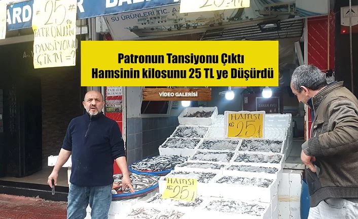 Patronun tansiyonu çıkınca HAMSİ fiyatını düşürdü