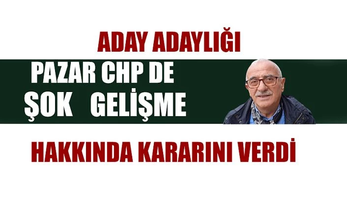 Pazar CHP’de ŞOK gelişme