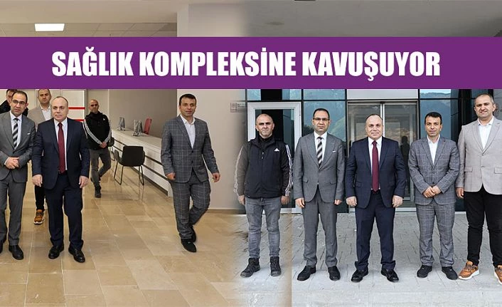 SAĞLIK KOMPLEKSİNE KAVUŞUYOR