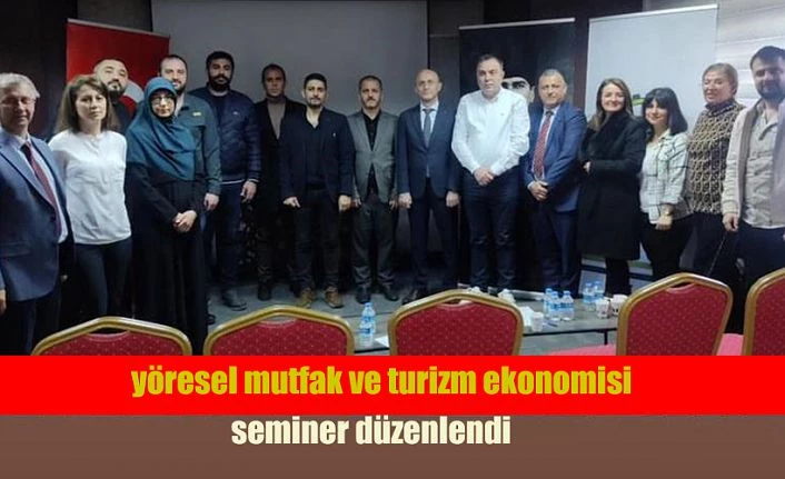 Yöresel Mutfak ve Turizm Ekonomisi semineri düzenlendi